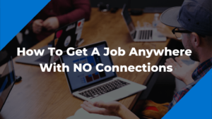 How To Get A Job Anywhere With NO Connections Featured Image