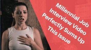 The Millennial Job Interview Video Perfectly Sums Up This Issue