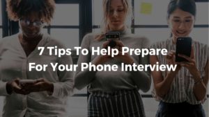 7 Tips To Help You Prepare For Your Next Phone Interview Section Header
