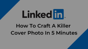 Killer LinkedIn Cover Photo YouTube Thumbnail