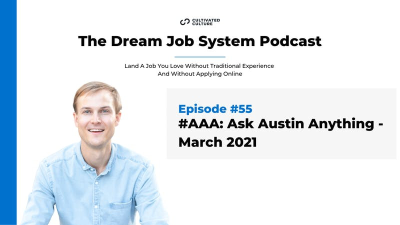 Dream Job System Podcast Ask Austin Anything Episode for March 2021