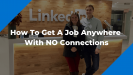 How To Get A Job Anywhere With NO Connections Featured Post Image